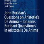 خرید و دانلود نسخه کامل کتاب John Buridan’s Questions on Aristotle’s De Anima – Iohannis Buridani Quaestiones in Aristotelis De Anima