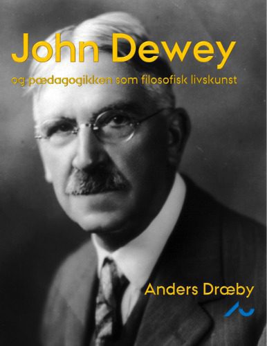خرید و دانلود نسخه کامل کتاب John Dewey og pædagogikken som filosofisk livskunst_68feb5ef8bb21.jpeg خرید و دانلود نسخه کامل کتاب John Dewey og pædagogikken som filosofisk livskunst