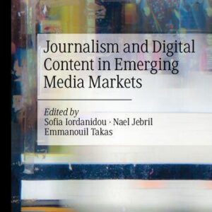 خرید و دانلود نسخه کامل کتاب Journalism And Digital Content In Emerging Media Markets