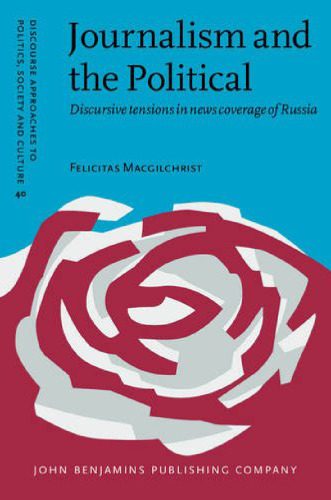 خرید و دانلود نسخه کامل کتاب Journalism and the Political: Discursive Tensions in News Coverage of Russia_68e56098b1ac3.jpeg خرید و دانلود نسخه کامل کتاب Journalism and the Political: Discursive Tensions in News Coverage of Russia