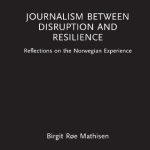 خرید و دانلود نسخه کامل کتاب Journalism Between Disruption and Resilience: Reflections on the Norwegian Experience