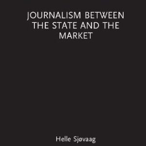 خرید و دانلود نسخه کامل کتاب Journalism Between the State and the Market