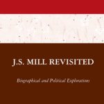 خرید و دانلود نسخه کامل کتاب JS Mill Revisited: Biographical and Political Explorations