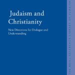خرید و دانلود نسخه کامل کتاب Judaism and Christianity: New Directions for Dialogue and Understanding