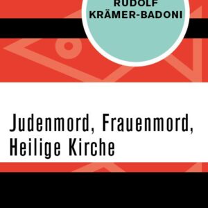 خرید و دانلود نسخه کامل کتاب Judenmord, Frauenmord, Heilige Kirche