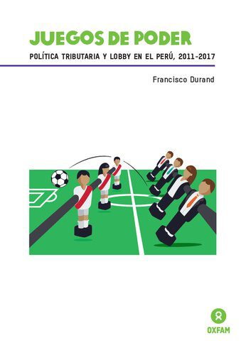 خرید و دانلود نسخه کامل کتاب Juegos de poder. Política tributaria y lobby en el Perú, 2011-2017_68e8fad63ce3b.jpeg خرید و دانلود نسخه کامل کتاب Juegos de poder. Política tributaria y lobby en el Perú, 2011-2017