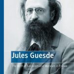 خرید و دانلود نسخه کامل کتاب Jules Guesde: The Birth Of Socialism And Marxism In France