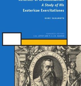 خرید و دانلود نسخه کامل کتاب Julius Caesar Scaliger, Renaissance Reformer of Aristotelianism: A Study of His Exotericae Exercitationes