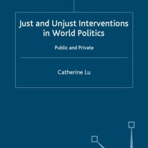 خرید و دانلود نسخه کامل کتاب Just and Unjust Interventions in World Politics: Public and Private (Global Issues)