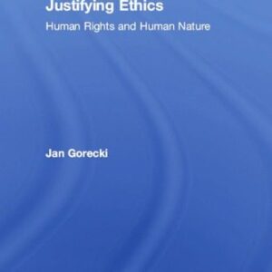 خرید و دانلود نسخه کامل کتاب Justifying Ethics: Human Rights And Human Nature
