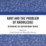 خرید و دانلود نسخه کامل کتاب Kant and the Problem of Knowledge: Rethinking the Contemporary World