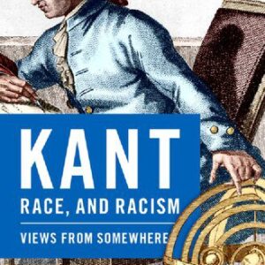 خرید و دانلود نسخه کامل کتاب Kant, Race, and Racism: Views from Somewhere