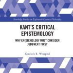 خرید و دانلود نسخه کامل کتاب Kant’s Critical Epistemology: Why Epistemology Must Consider Judgment First