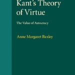 خرید و دانلود نسخه کامل کتاب Kant’s Theory of Virtue: The Value of Autocracy (Modern European Philosophy)