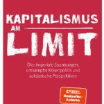خرید و دانلود نسخه کامل کتاب Kapitalismus am Limit: Öko-imperiale Spannungen, umkämpfte Krisenpolitik und solidarische Perspektiven. Von den Autoren des Bestsellers »Imperiale Lebensweise«. Herausforderungen und Chancen der Krise