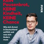 خرید و دانلود نسخه کامل کتاب Kein Pausenbrot, keine Kindheit, keine Chance: Wie sich Armut in Deutschland anfühlt und was sich ändern muss
