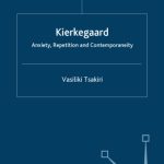 خرید و دانلود نسخه کامل کتاب Kierkegaard: Anxiety, Repetition and Contemporaneity (Renewing Philosophy)