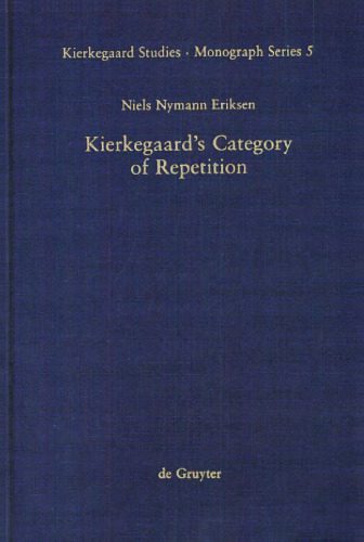 خرید و دانلود نسخه کامل کتاب Kierkegaard’s Category of Repetition: A Reconstruction_68de745dbd334.jpeg خرید و دانلود نسخه کامل کتاب Kierkegaard’s Category of Repetition: A Reconstruction