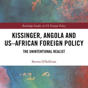خرید و دانلود نسخه کامل کتاب Kissinger, Angola and Us-African Foreign Policy: The Unintentional Realist