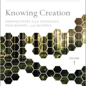 خرید و دانلود نسخه کامل کتاب Knowing Creation: Perspectives from Theology, Philosophy, and Science