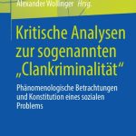 خرید و دانلود نسخه کامل کتاب Kritische Analysen zur sogenannten “Clankriminalität”: Phänomenologische Betrachtungen und Konstitution eines sozialen Problems