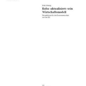 خرید و دانلود نسخه کامل کتاب Kuba »aktualisiert« sein Wirtschaftsmodell : Perspektiven für die Zusammenarbeit mit der EU