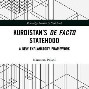 خرید و دانلود نسخه کامل کتاب Kurdistan’s De Facto Statehood: A New Explanatory Framework