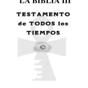 خرید و دانلود نسخه کامل کتاب La Biblia III: Testamento de Todos los Tiempos