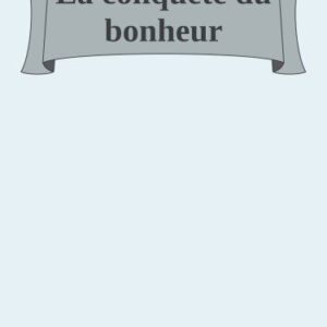 خرید و دانلود نسخه کامل کتاب La conquête du bonheur