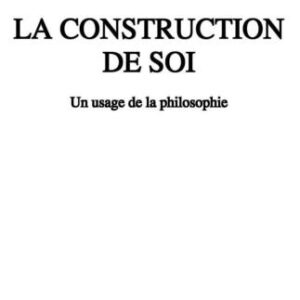 خرید و دانلود نسخه کامل کتاب La construction de soi : Un usage de la philosophie