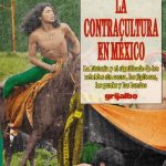خرید و دانلود نسخه کامل کتاب La Contracultura en México: La Historia y el Significado de los Rebeldes sin Causa, los Jipitecas, los Punks y las Bandas