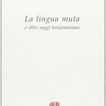 خرید و دانلود نسخه کامل کتاب La lingua muta ed altri saggi benjaminiani