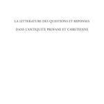 خرید و دانلود نسخه کامل کتاب La littérature des questions et réponses dans l’Antiquité profane et chrétienne: de l’enseignement à l’exégèse: Actes du séminaire sur le genre des questions et réponses tenu à Ottawa les 27 et 28 septembre 2009