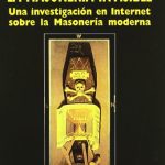 خرید و دانلود نسخه کامل کتاب La masoneria invisible: Una investigacion en internet sobre la masoneria moderna