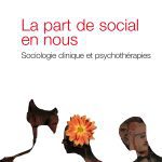 خرید و دانلود نسخه کامل کتاب La part de social en nous : Sociologie clinique et psychothérapies