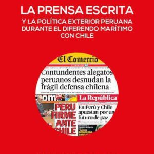 خرید و دانلود نسخه کامل کتاب La prensa escrita y la política exterior peruana durante el diferendo marítimo con Chile