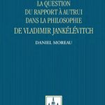 خرید و دانلود نسخه کامل کتاب La question du rapport a  autrui dans la philosophie de Vladimir Jankelevitvh (French Edition)