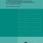 خرید و دانلود نسخه کامل کتاب La responsabilidad moral del mundo de la economía desde la doctrina social de la Iglesia Católica