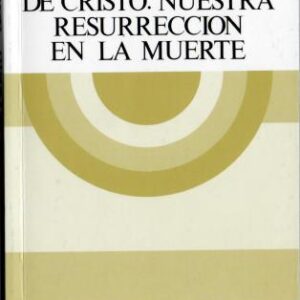 خرید و دانلود نسخه کامل کتاب La resurrección de Cristo. Nuestra resurrección en la muerte