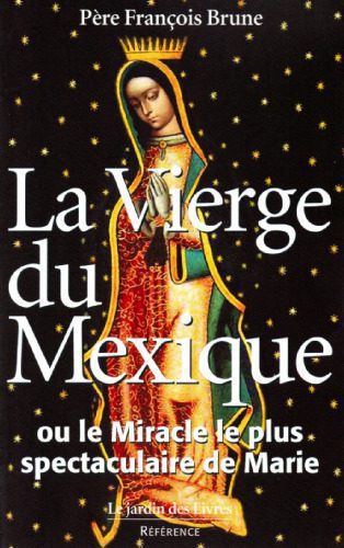 خرید و دانلود نسخه کامل کتاب La Vierge du Mexique ou le miracle le plus spectaculaire de Marie_68df618cb77c1.jpeg خرید و دانلود نسخه کامل کتاب La Vierge du Mexique ou le miracle le plus spectaculaire de Marie
