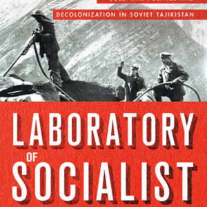 خرید و دانلود نسخه کامل کتاب Laboratory of Socialist Development: Cold War Politics and Decolonization in Soviet Tajikistan