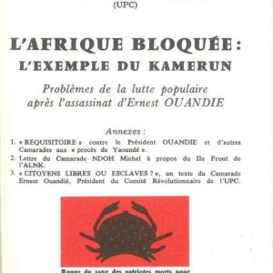 خرید و دانلود نسخه کامل کتاب L’Afrique bloquée : l’exemple du Kamerun. Problèmes de la lutte populaire après l’assassinat d’Ernest Ouandié