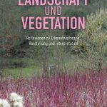 خرید و دانلود نسخه کامل کتاب Landschaft und Vegetation : Reflexionen zu Erkenntnistheorie, Herstellung und Interpretation