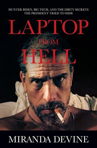 خرید و دانلود نسخه کامل کتاب Laptop from Hell; Hunter Biden, Big Tech, and the Dirty Secrets the President tried to hide_68e899bb68b1d.jpeg خرید و دانلود نسخه کامل کتاب Laptop from Hell; Hunter Biden, Big Tech, and the Dirty Secrets the President tried to hide