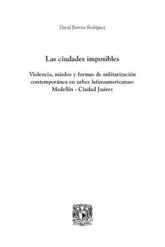 خرید و دانلود نسخه کامل کتاب Las ciudades imposibles. Violencias, miedos y formas de militarización contemporánea: Medellín-Ciudad Juárez_68f8857a1a886.jpeg خرید و دانلود نسخه کامل کتاب Las ciudades imposibles. Violencias, miedos y formas de militarización contemporánea: Medellín-Ciudad Juárez