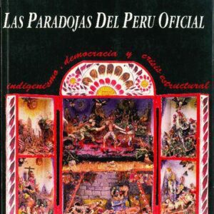خرید و دانلود نسخه کامل کتاب Las paradojas del Perú oficial. Indigenismo, democracia y crisis estructural