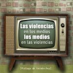 خرید و دانلود نسخه کامل کتاب Las violencias en los medios, los medios en las violencias. Revisión y análisis crítico de los estudios sobre medios de comunicación y violencia en América Latina 1998-2005