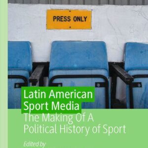خرید و دانلود نسخه کامل کتاب Latin American Sport Media: The Making Of A Political History of Sport