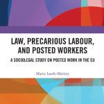 خرید و دانلود نسخه کامل کتاب Law, Precarious Labour and Posted Workers: A Sociolegal Study on Posted Work in the EU