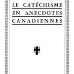 خرید و دانلود نسخه کامل کتاب Le catéchisme en anecdotes canadiennes